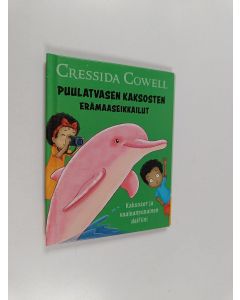 Kirjailijan Cressida Cowell käytetty kirja Puulatvasten kaksosten erämaaseikkailut : Kaksoset ja vaaleanpunainen delfiini