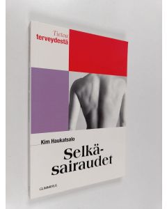 Kirjailijan Kim Haukatsalo käytetty kirja Selkäsairaudet