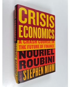 Kirjailijan Nouriel Roubini käytetty kirja Crisis economics : a crash course in the future of finance