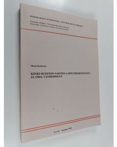 Kirjailijan Merja Korhonen käytetty kirja Keski-ikäisten naisten lapsuuskokemukset ja oma vanhemmuus