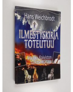 Kirjailijan Markku Koivisto & Hans Weichbrodt käytetty kirja Ilmestyskirja toteutuu