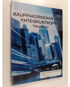 käytetty kirja Kauppakorkeaan 2019 : yhteiskuntaoppi : taloustieto
