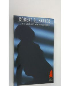Kirjailijan Robert B. Parker käytetty kirja Liian kaukana viattomuudesta