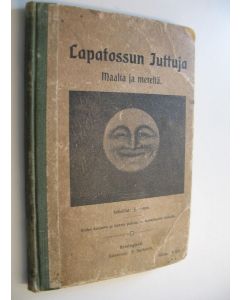 Tekijän J.-nen  käytetty kirja Lapatossun juttuja maalta ja mereltä neljässä kokoelmassa