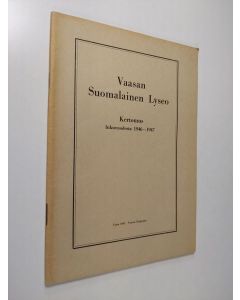 käytetty teos Vaasan Suomalainen Lyseo : kertomus lukuvuodesta 1946-1947
