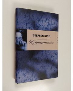 Kirjailijan Stephen King k&auml;ytetty kirja Kirjoittamisesta : muistelmia leip&auml;ty&ouml;st&auml;