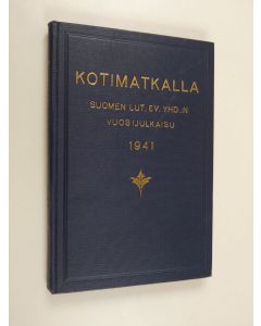 käytetty kirja Kotimatkalla : Suomen lut. ev. Yhdistyksen vuosijulkaisu 1941