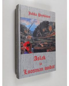 Kirjailijan Jukka Pyykönen käytetty kirja Aslak ja Luosman noidat : romaani