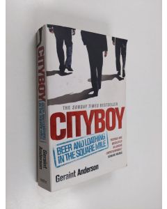 Kirjailijan Geraint Anderson käytetty kirja Cityboy : beer and loathing in the Square Mile