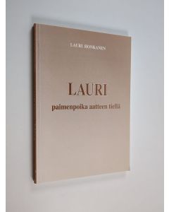 Kirjailijan Lauri Honkanen käytetty kirja Lauri : paimenpoika aatteen tiellä : muisteluksia, puheita, runoja, lehtikirjoituksia, tervehdyksiä yhteisen tien kulkijoille, ystäville