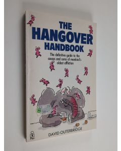Kirjailijan David Outerbridge käytetty kirja The Hangover Handbook - The Definitive Guide to the Causes and Cures of Man's Oldest Affliction