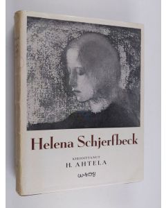 Kirjailijan H. Ahtela käytetty kirja Helena Schjerfbeck : kamppailu kauneudesta