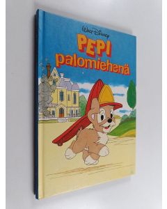 Kirjailijan Walt Disney käytetty kirja Pepi palomiehenä : Disneyn satulukemisto