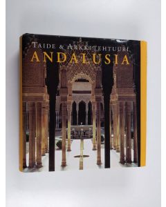 Kirjailijan Rolf C. Wirtz käytetty kirja Andalusia : taide ja arkkitehtuuri