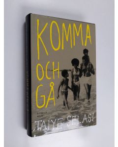 Kirjailijan Taiye Selasi käytetty kirja Komma och gå