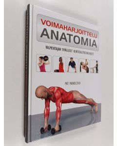 Kirjailijan Pat Manocchia käytetty kirja Voimaharjoittelu : anatomia : valmentajan syvälliset kuntosalitreeniohjeet