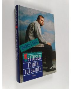 Kirjailijan Markus Kajo käytetty kirja Kettusen toinen tuleminen