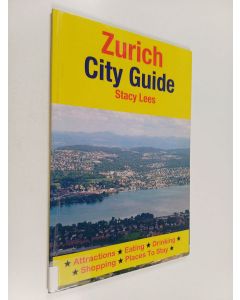 Kirjailijan Stacy Lees käytetty kirja Zurich City Guide - Attractions, Eating, Drinking, Shopping & Places to Stay