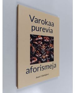 Kirjailijan Jouni J Särkijärvi käytetty kirja Varokaa purevia aforismeja