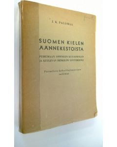 Kirjailijan J. K. Palomaa käytetty kirja Suomen kielen äännekestoista puhumaan oppineen kuuromykän ja kuulevan henkilön ääntämisessä : vertaileva kokeellisfoneettinen tutkimus