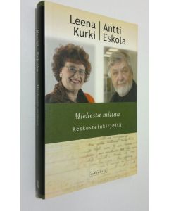 Kirjailijan Leena Kurki käytetty kirja Miehestä mittaa : keskustelukirjeitä