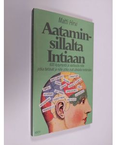 Kirjailijan koonnut Matti Hirvi käytetty kirja Aataminsillalta Intiaan : 600 kysymystä ja vastausta niille jotka tietävät ja niille jotka ovat uteliaita tietämään