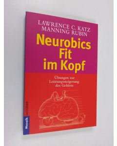 Kirjailijan Manning Rubin & Lawrence C. Katz käytetty kirja Neurobics - fit im Kopf - 83 Übungen zur Leistungssteigerung des Gehirns