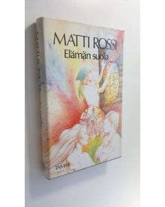 Kirjailijan Matti Rossi käytetty kirja Elämän suola : komedia muutamassa kuviossa (ERINOMAINEN)