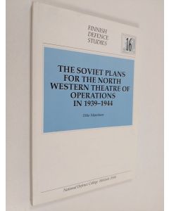 Kirjailijan Ohto Manninen käytetty kirja The Soviet Plans for the North Western Theatre of Operations in 1939-1944