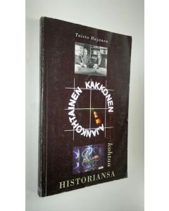 Kirjailijan Taisto Hujanen käytetty kirja Ajankohtainen kakkonen kohtaa historiansa : tulkintoja TV2:n ajankohtaisohjelmista ja journalistisesta kulttuurista