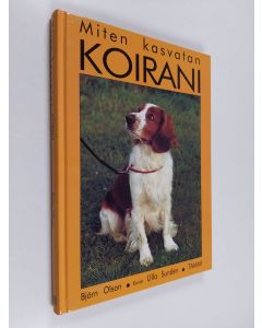 Kirjailijan Björn Olson käytetty kirja Miten kasvatan koirani