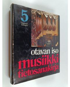 Kirjailijan Arja Gothoni & Tuula Kaurinkoski ym. käytetty kirja Otavan iso musiikkitietosanakirja - Raphael - Öttingen. 5