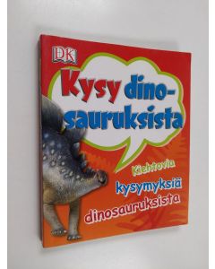 Kirjailijan Stephen Brusatte käytetty kirja Kysy dinosauruksista - Kiehtovia kysymyksiä dinosauruksista