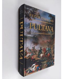 Kirjailijan Peter Englund käytetty kirja Pultava : kertomus erään armeijan tuhosta