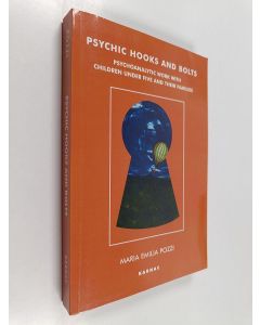 Kirjailijan Maria Emilia Pozzi käytetty kirja Psychic Hooks and Bolts - Psychoanalytic Work with Children Under Five and Their Families