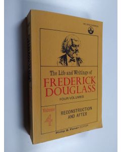 Kirjailijan Frederick Douglass käytetty kirja The Life and Writings of Frederick Douglass, Vol 4. Reconstruction and After