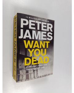 Kirjailijan Peter James käytetty kirja Want you dead