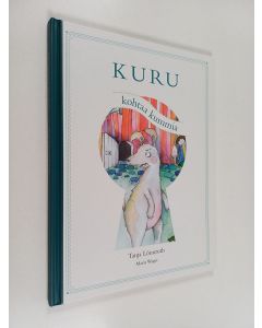 Kirjailijan Tanja Lönnroth käytetty kirja Kuru kohtaa kummia