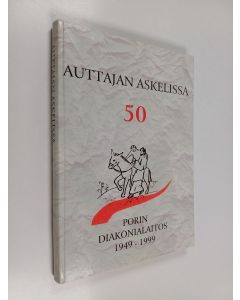 Kirjailijan Veikko Takala käytetty kirja Auttajan askelissa 50 : Porin diakonialaitos 1949-1999