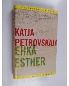 Kirjailijan Katja Petrovskaja käytetty kirja Ehkä Esther : kertomuksia