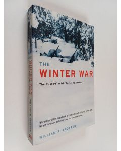 Kirjailijan William R. Trotter käytetty kirja The Winter War : the Russo-Finnish war of 1939-40