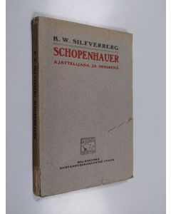 Kirjailijan K. W. Silfverberg käytetty kirja Arthur Schopenhauer ajattelijana ja ihmisenä