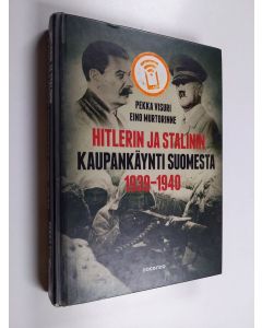 Kirjailijan Pekka Visuri & Eino Murtorinne käytetty kirja Hitlerin ja Stalinin kaupankäynti Suomesta 1939-1940 : kiista Suomen asemasta Saksan ja Neuvostoliiton vaikutuspiirissä