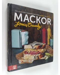 Kirjailijan Jonas Cramby käytetty kirja Mackor : 100 klassiska sandwichar från Reuben till Po'boy