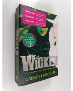 Kirjailijan Gregory Maguire käytetty kirja Wicked : the life and times of the wicked witch of the West
