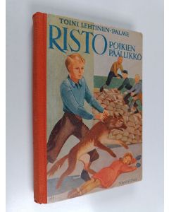 Kirjailijan Toini Lehtinen-Palme käytetty kirja Risto, poikien päällikkö y.m. kertomuksia