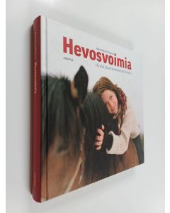 Kirjailijan Anna-Kaisa Pitkänen käytetty kirja Hevosvoimia : hyvää oloa hevosharrastuksesta