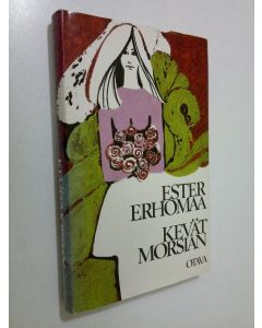 Kirjailijan Ester Erhomaa käytetty kirja Kevätmorsian