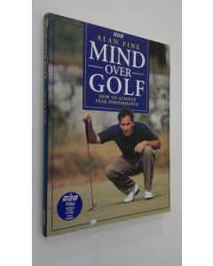 Kirjailijan Alan Fine käytetty kirja Mind Over Golf (ERINOMAINEN)