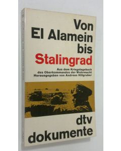 Tekijän Andreas Hillgruber  käytetty kirja Von El Alamein bis Stalingrad
